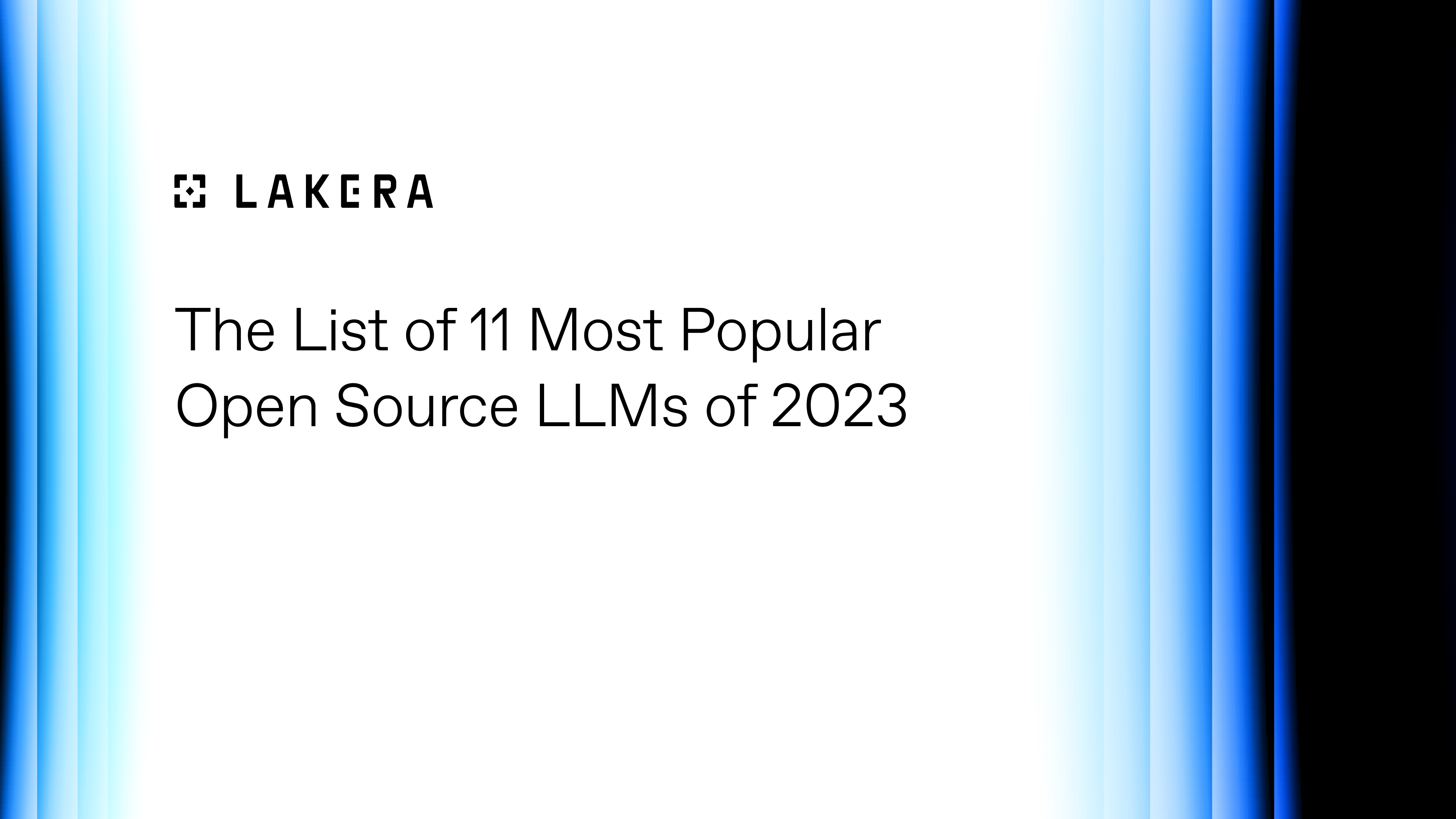 The List Of 11 Most Popular Open Source Llms Of 2023 Lakera Protecting Ai Teams That Disrupt The List Of 11 Most Popular Open Source Llms Of 2023 Lakera Protecting Ai Teams That Disrupt